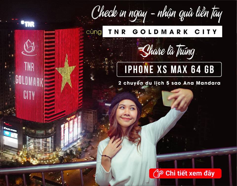 TNR Goldmark city tổ chức cuộc thi “Checkin hôm nay – Nhận ngay iPhone XS Max cùng TNR Tower”